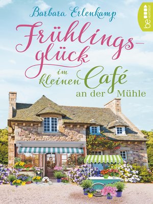 cover image of Frühlingsglück im kleinen Café an der Mühle